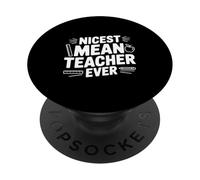 Nicest Mean Teacher Ever Appreciation for Educators PopSockets Adhesive PopGrip