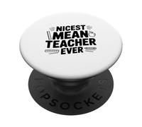 Nicest Mean Teacher Ever Appreciation for Educators PopSockets Adhesive PopGrip