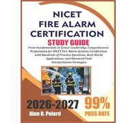 NICET FIRE ALARM CERTIFICATION STUDY GUIDE 2026-2027: From Fundamentals to Senior Leadership, Comprehensive Preparation for NICET Fire Alarm Systems ... Practice Questions, Real-World Applications