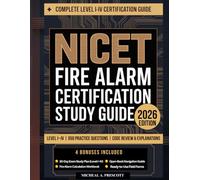 NICET Fire Alarm Certification Study Guide: Level I-IV Prep with 950 Practice Questions, Code Review, and Detailed Explanations