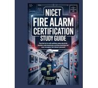 NICET Fire Alarm Certification Study Guide: Pass the First Time With Confidence Using Step-by-Step Code Mastery, Practice Questions, and Exam Strategies That Eliminate Guesswork