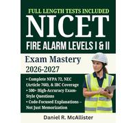 NICET Fire Alarm Levels I & II Exam Mastery 2026-2027: Complete Test Prep with NFPA 72, NEC, and IBC Code Coverage Plus 500+ Practice Questions
