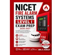 NICET FIRE ALARM SYSTEMS LEVEL I EXAM PREP: From NFPA 72 Core Principles to Test-Day Readiness with Hands-On Practice and Detailed Solutions