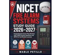 NICET Fire Alarm Systems Study Guide 2026-2027: Comprehensive Exam Prep Reviews with 2,500 Practice Questions and NFPA for Certification success