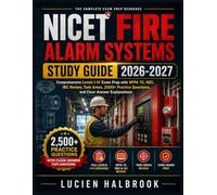 NICET FIRE ALARM SYSTEMS STUDY GUIDE 2026-2027: Comprehensive Levels I-IV Exam Prep with NFPA 72, NEC, IBC Review, Task Areas, 2500+ Practice Questions, and Clear Answer Explanations