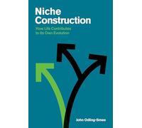 Niche Construction: How Life Contributes to Its Own Evolution