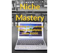 Niche Mastery: Starting an E-Learning Course Marketplace Under $1000