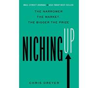 Niching Up: The Narrower the Market, the Bigger the Prize