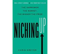 Niching Up: The Narrower the Market, the Bigger the Prize