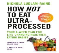 Nichola Ludlam-Raine How Not to Eat Ultra-Processed Paperback Book Nichola Ludlam-Raine Multicolor