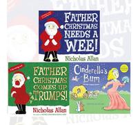 Nicholas Allan Collection 3 Books Bundle (Father Christmas Needs a Wee, Father Christmas Comes Up Trumps!, Cinderella's Bum)