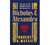 Nicholas and Alexandra: The Fall of the Romanov Dynasty (Modern Library (Hardcover))