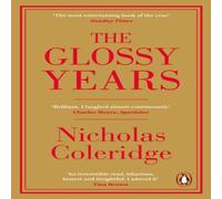 Nicholas Coleridge The Glossy Years : Magazines, Museums & Selective Memoirs Nicholas Coleridge Multicolor
