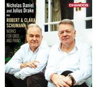 Nicholas Daniel; Julius Drake - Nicholas Daniel and Julius Drake play Robert & Clara Schumann: Works for Oboe and Piano