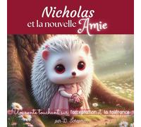 Nicholas et la nouvelle Amie: Livre pour enfants sur la tolérance, le harcèlement, l'acceptation des différences - De 3 à 7 ans (Les amis de la forêt de Chênevent)