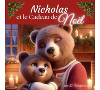 Nicholas et le cadeau de Noël: Livre pour enfant sur la Magie de Noël - Histoire de Noël pour les enfants - dès 3 ans (Les amis de la forêt de Chênevent)