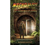 Nicholas Foxe and the Lost Diamonds of Brazil (Nicholas Foxe - The Lost Series)