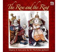 Concert Of London/Jackson - Sir Nicholas Jackson: The Rose and the Ring - An Opera In Two Acts