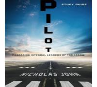 Nicholas John Pilot - Study Guide: Preparing Integral Leaders of Tomorrow Nicholas John Multicolor