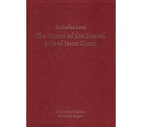 Nicholas Love's Mirror of the Blessed Life of Jesus Christ: A Full Critical Edition (Exeter Medieval Texts and Studies)