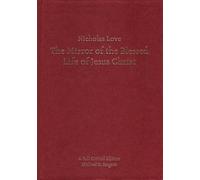 Nicholas Love's Mirror of the Blessed Life of Jesus Christ: A Full Critical Edition (Exeter Medieval Texts and Studies)