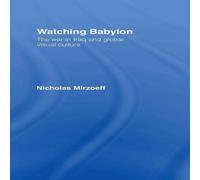 Nicholas Mirzoeff Watching Babylon: The War in Iraq & Global Visual Culture in White Nicholas Mirzoeff White