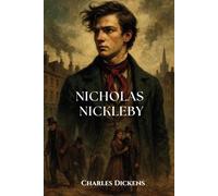 Nicholas Nickleby: A Literary Classic of the Victorian Era
