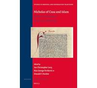 Nicholas of Cusa and Islam: Polemic and Dialogue in the Late Middle Ages: 183 (Studies in Medieval and Reformation Traditions, 183)