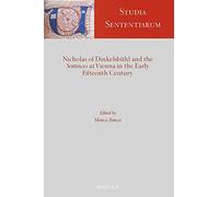 Nicholas of Dinkelsbuhl and the Sentences at Vienna in the Early Xvth Century: 1 (Studia Sententiarum)