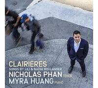 Nicholas Phan & Myra Huang - Clairières: Songs By Lili And Nadia Boulanger