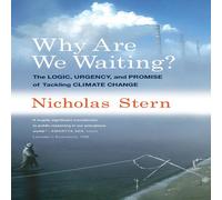 Nicholas Stern Why Are We Waiting?: The Logic, Urgency, & Promise of Tackling Nicholas Stern Multicolor
