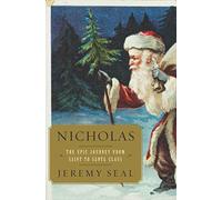 Nicholas: The Epic Journey from Saint to Santa Claus