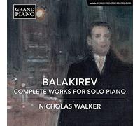 Nicholas Walker - Mili Alekseyevich Balakirev: Complete Works for Solo Piano