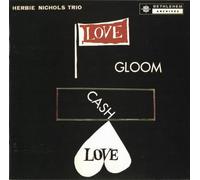 Nichols, Herbie Trio - Love Gloom Cash Love