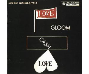 Nichols, Herbie Trio - Love Gloom Cash Love