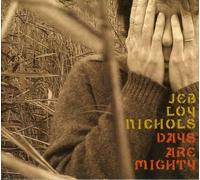 Nichols, Jeb Loy - Days Are Mighty