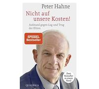 Nicht auf unsere Kosten: Aufstand gegen Lug und Trug der Eliten by Hahne New.
