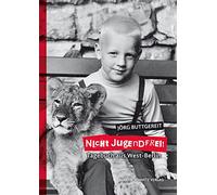 Nicht Jugendfrei!: Tagebuch aus West-Berlin
