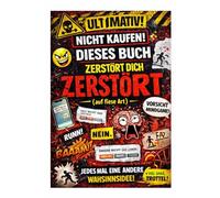 Nicht Kaufen! Dies Buch wird dich zerstören: Ein interaktives Chaos - Buch voller Mindgames, das du nicht kontrollieren kannst