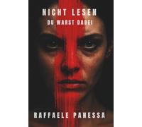 NICHT LESEN: Du warst dabei - Ein psychologischer Thriller über Erinnerung, Schuld und die dunkle Seite des Ichs