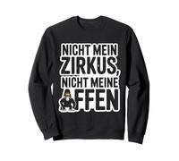 Nicht Mein Zirkus Affen Spruch Lustiges Sprüche Design Sweatshirt