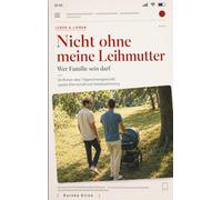 Nicht ohne meine Leihmutter: Wer Familie sein darf - Ein Roman über queere Elternschaft, Trägerschwangerschaft und Selbstbestimmung