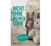 Nicht ohne meinen Sohn: Er war ihre große Liebe, doch als alles zerbricht, will er ihr das Einzige nehmen, was sie noch hat: ihren Sohn ...