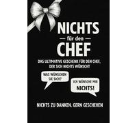 NICHTS für den Chef: Das ultimative Geschenk für Chefs, die sich nichts wünschen