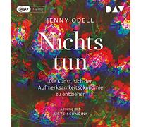 Nichts tun - Oder die Kunst, sich der Aufmerksamkeitsökonomie zu entziehen: Lesung mit Birte Schnöink (1 mp3-CD)