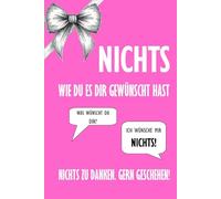Nichts. Wie du es dir gewünscht hast. Das lustige Geschenk für alle, die sich mal wieder nichts gewünscht haben.: Lustig, kreativ für jeden Anlass.