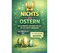 NICHTS zu OSTERN: Ein humorvolles Ostergeschenk für Menschen, die alles haben und gerne lachen