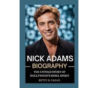 nick adams biography: The Untold Story of Hollywood’s Rebel Spirit