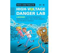 Nick and Tesla and the High-Voltage Danger Lab: A Mystery with Gadgets You Can Build Yourself ourself: 1