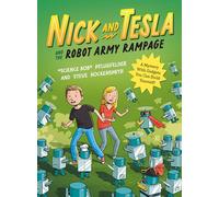 Nick and Tesla and the Robot Army Rampage: A Mystery with Gadgets You Can Build Yourself